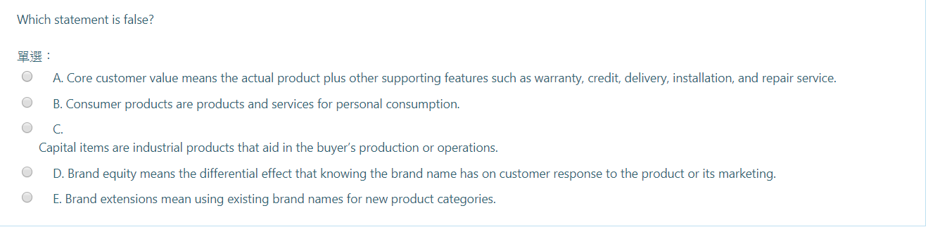 Which statement is false? 9: O A. Core customer