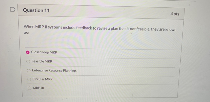 Question 11 4 pts When MRP Il systems include