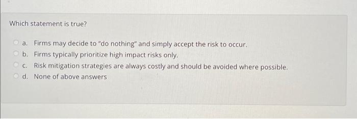 Which statement is true? a. Outsourcing should