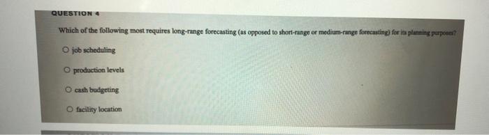 QUESTION 4 Which of the following most requires