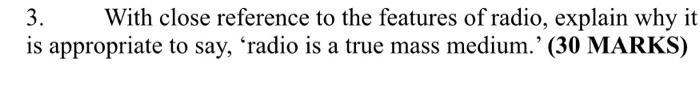 3. With close reference to the features of radio,