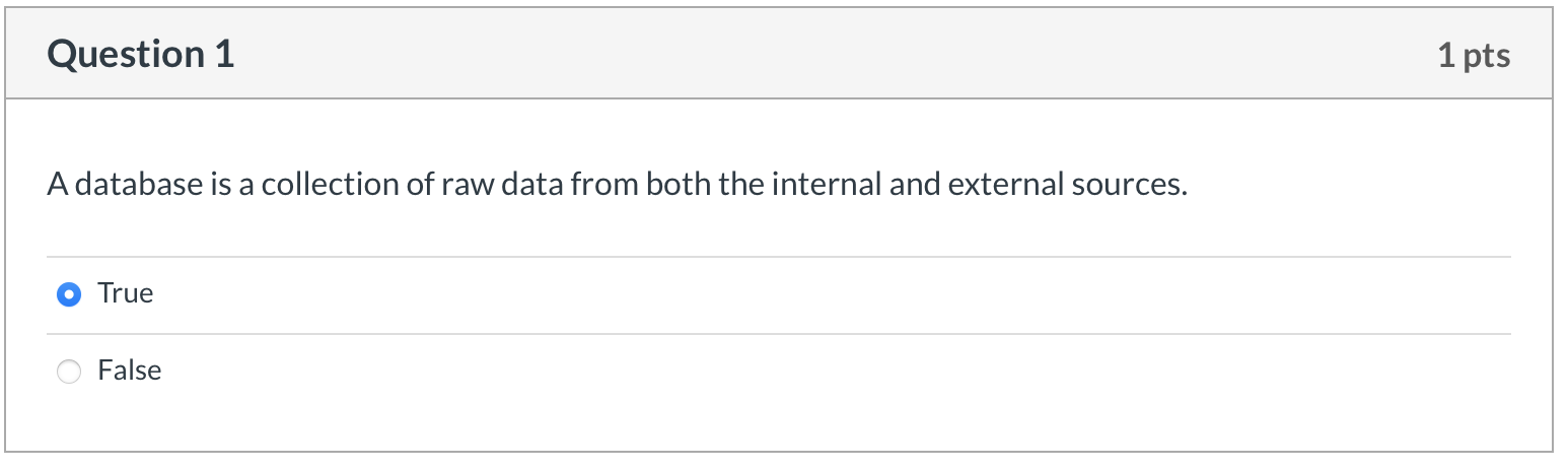 Question 1 A database is a collection of raw data