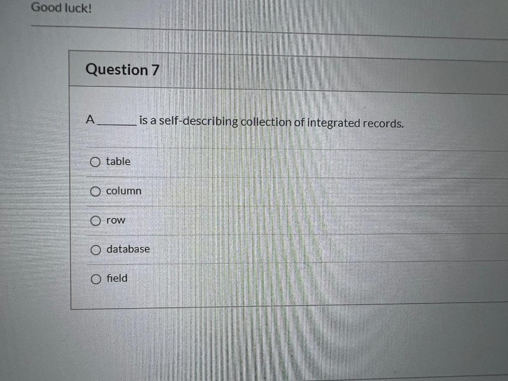 Question 1 A database is a collection of raw data