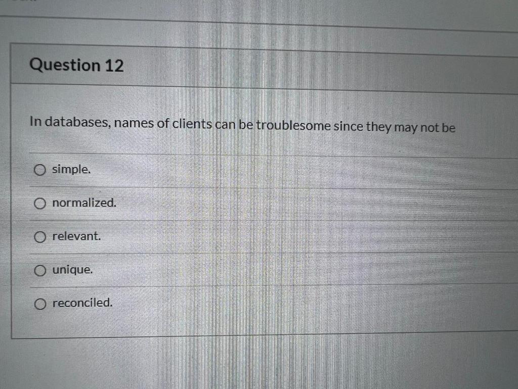 Question 1 A database is a collection of raw data