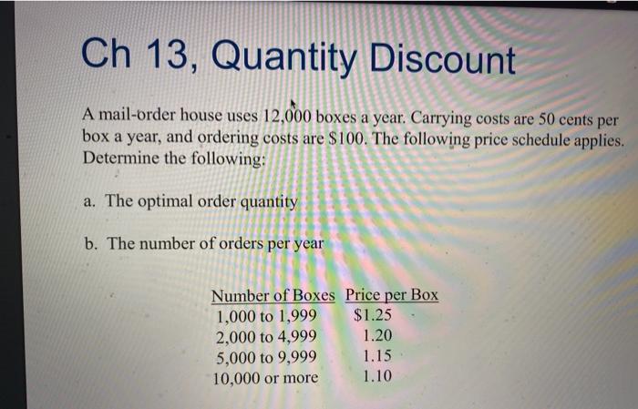 Ch 13, Quantity Discount A mail-order house uses