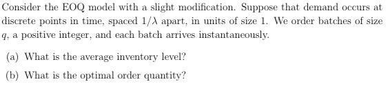 Consider the EOQ model with a slight