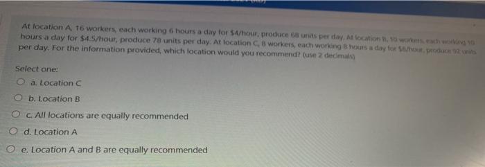 At location A 16 workers each working 6 hours a