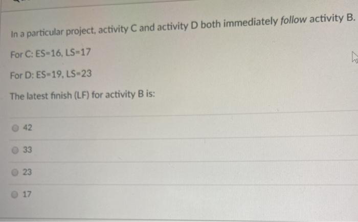 In a particular project, activity C and activity