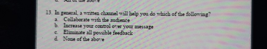 13. In general, a written channel will help you