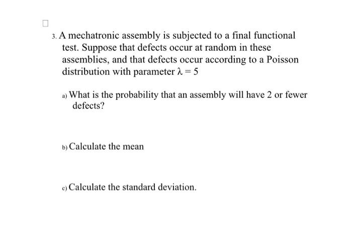 3. A mechatronic assembly is subjected to a final