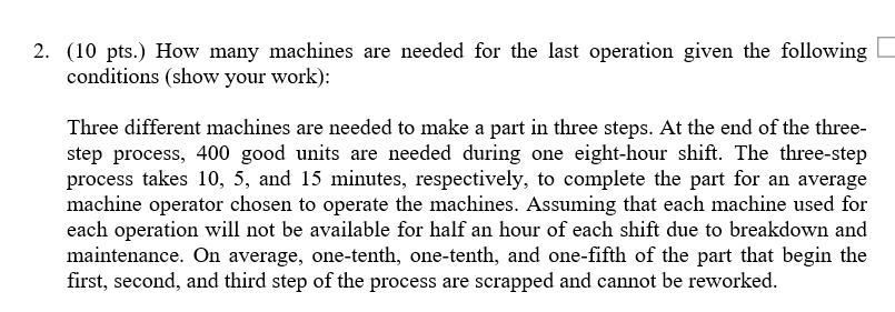 2. (10 pts.) How many machines are needed for the