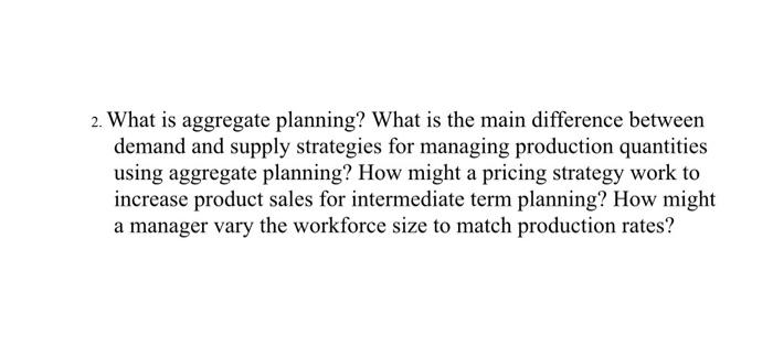 2. What is aggregate planning? What is the main
