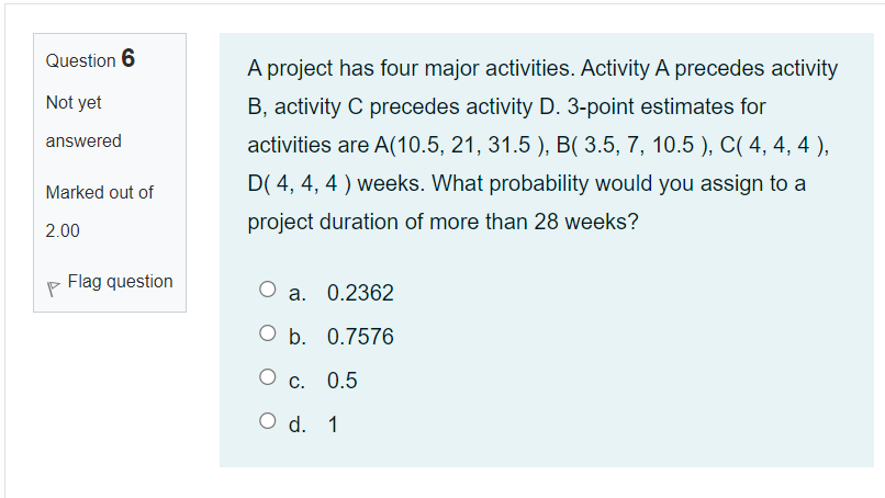 Question 6 A project has four major activities.
