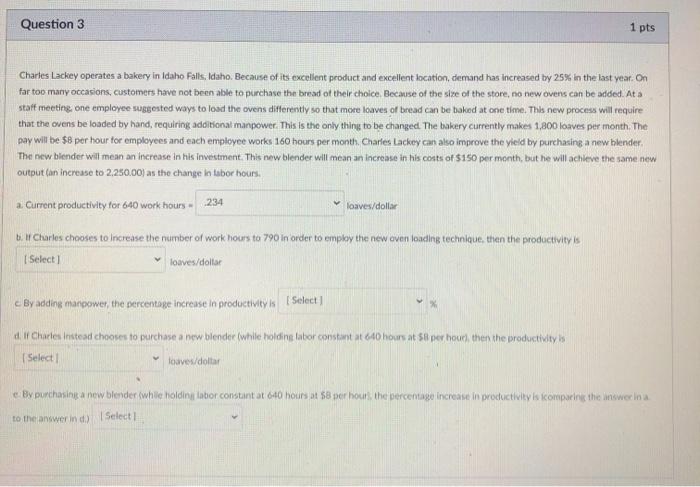 Question 3 1 pts Charles Lackey operates a bakery
