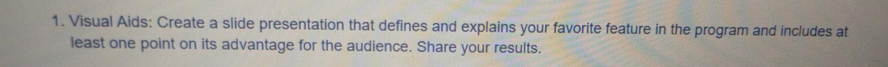 1. Visual Aids: Create a slide presentation that