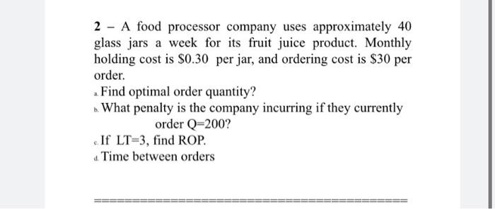 2 - A food processor company uses approximately