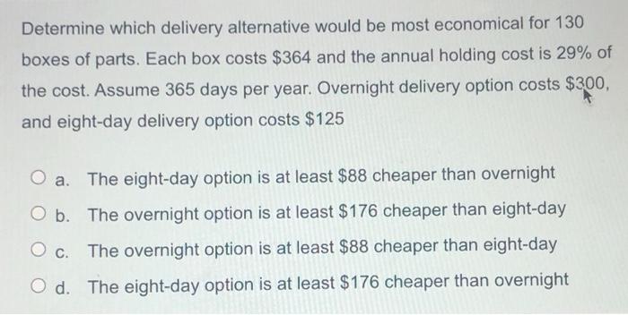 Determine which delivery alternative would be
