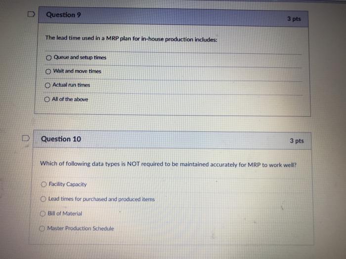 Question 9 3 pts The lead time used in a MRP plan