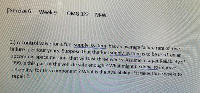 Exercise 6 Week 9 OMG 322 M-W 6.) A control valve