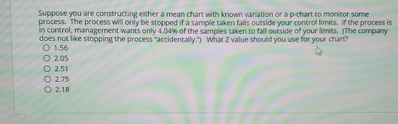 Suppose you are constructing either a mean chart