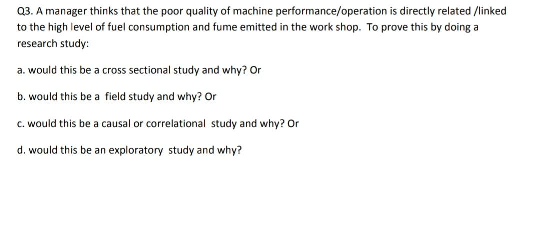 Q3. A manager thinks that the poor quality of