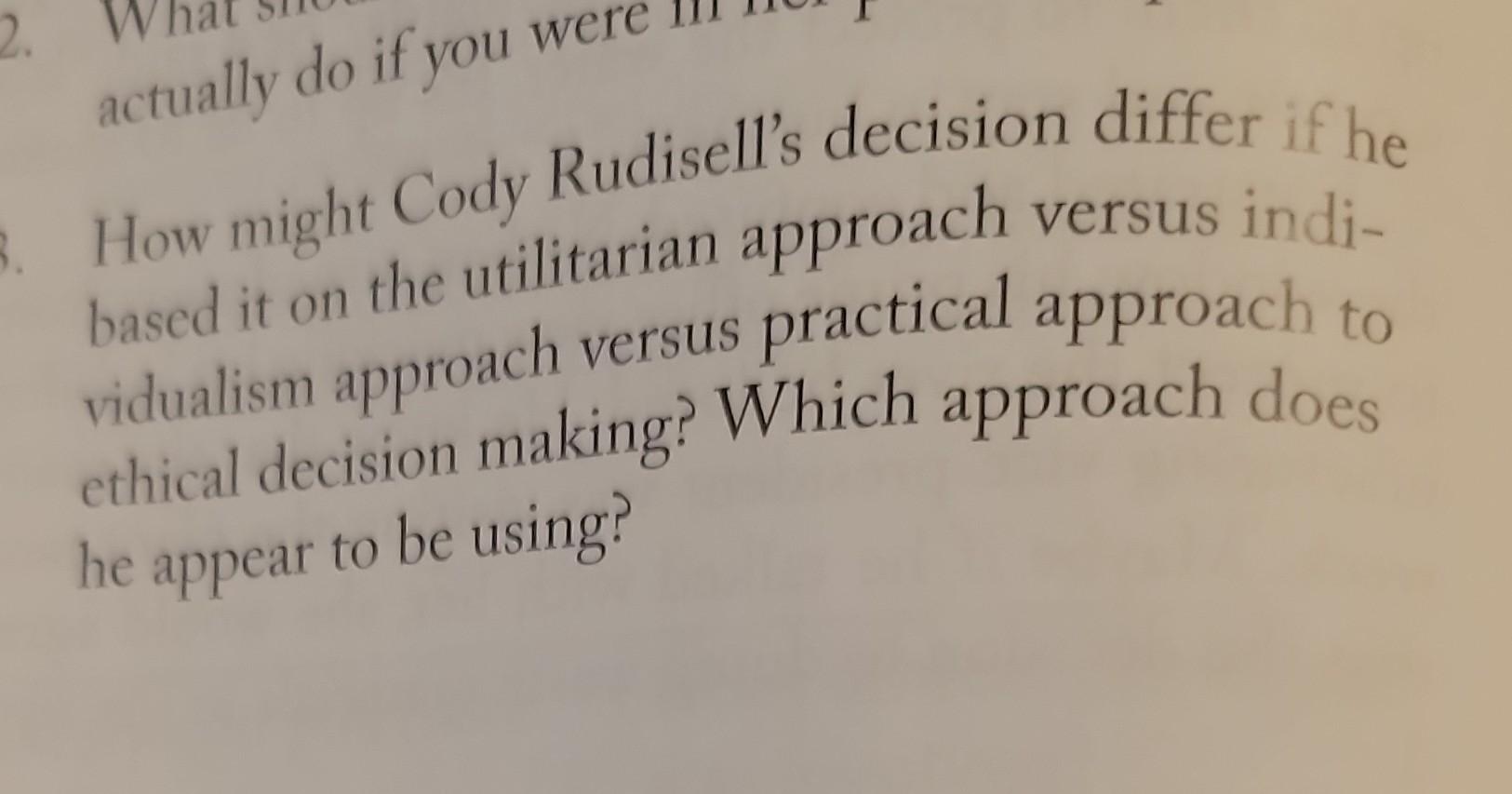 actually do if you How might Cody Rudisell's