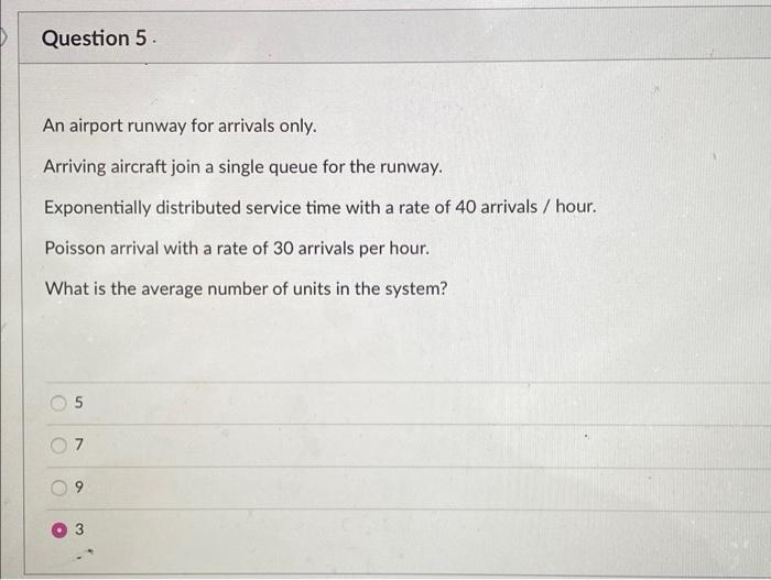 Question 7 Supermarket has a single queue.