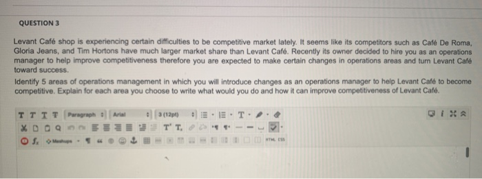 QUESTION 3 Levant Cafe shop is experiencing