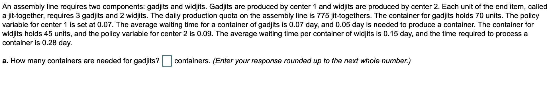 An assembly line requires two components: gadjits