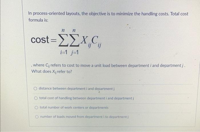 In process-oriented layouts, the objective is to