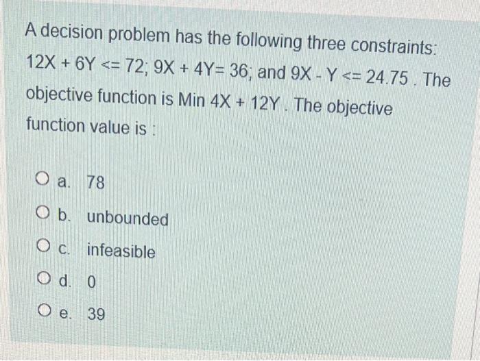 A decision problem has the following three