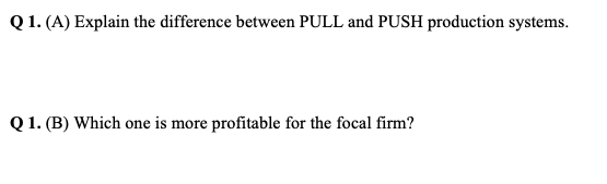 Q1. (A) Explain the difference between PULL and