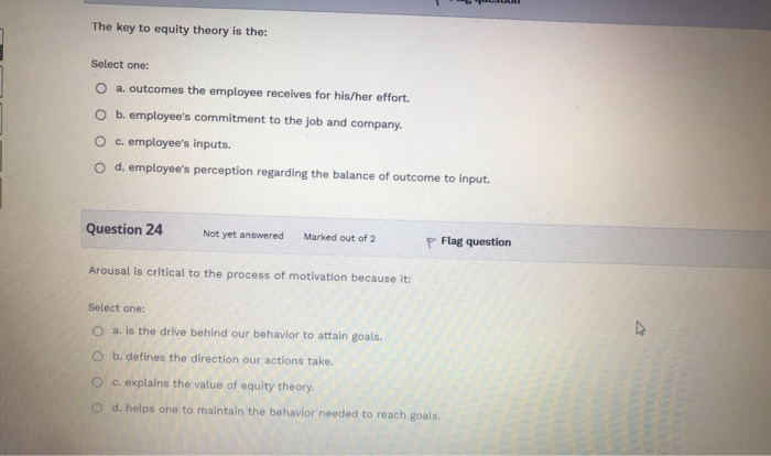 The key to equity theory is the: Select one: a.