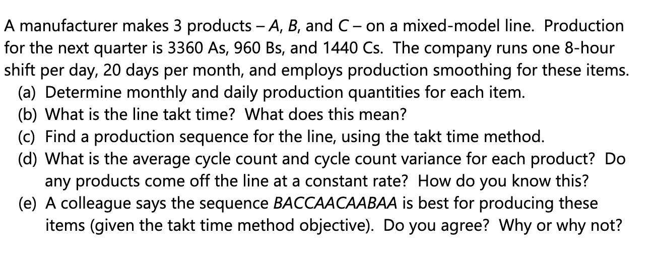 A manufacturer makes 3 products A,B, and C - on a