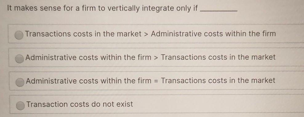 It makes sense for a firm to vertically integrate