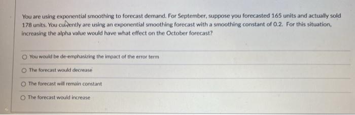 You are using exponential smoothing to forecast