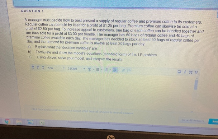 QUESTION 1 A manager must decide how to best