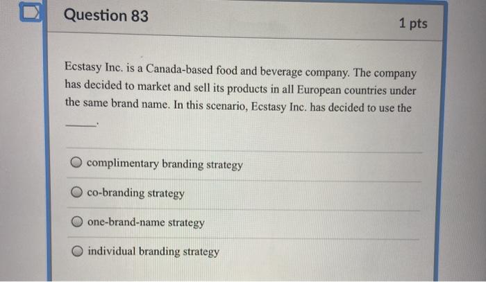 Question 83 1 pts Ecstasy Inc. is a Canada-based