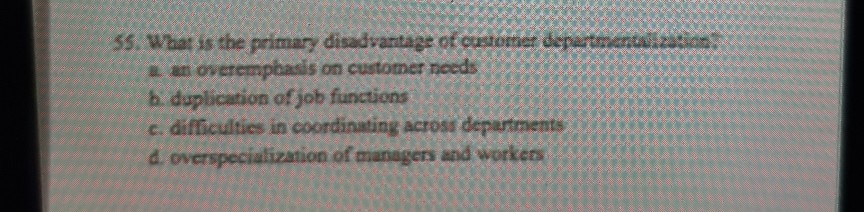 55. What is the primary disadvantage of customer