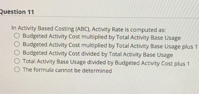 Question 11 In Activity Based Costing (ABC),