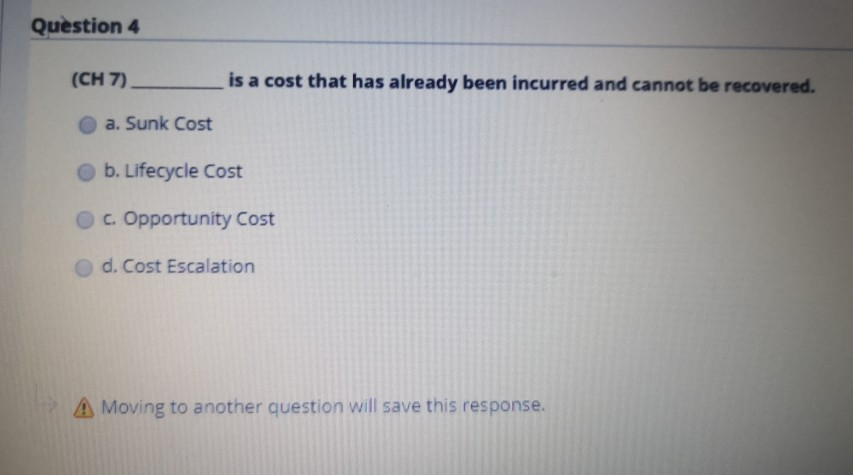 Question 4 (CH 7) is a cost that has already been