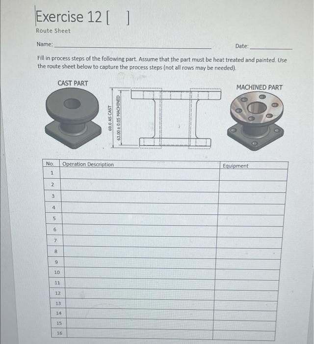 Exercise 12 [ ] Route Sheet Name: Date: Fill in