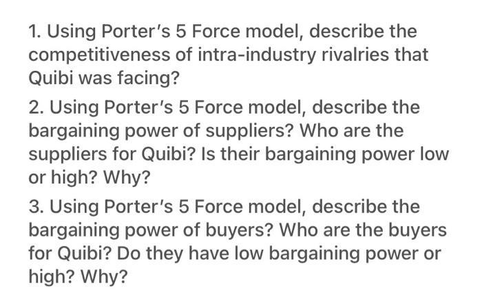 # 2 and 3 please 1. Using Porter's 5 Force model,