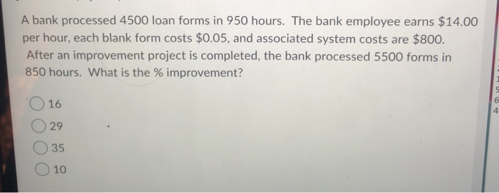 A bank processed 4500 loan forms in 950 hours.