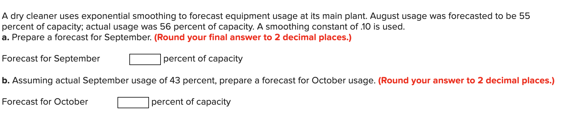 A dry cleaner uses exponential smoothing to