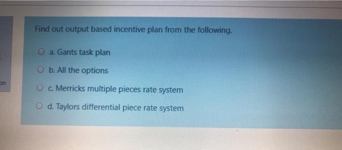 Find out output based incentive plan from the
