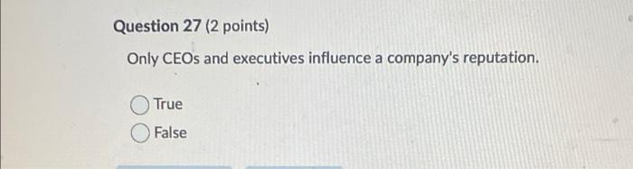 Question 27 (2 points) Only CEOs and executives
