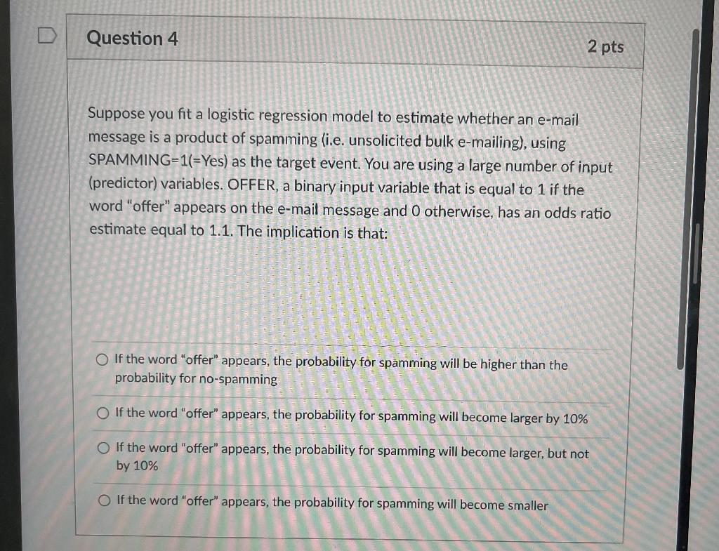 Question 4 2 pts Suppose you fit a logistic