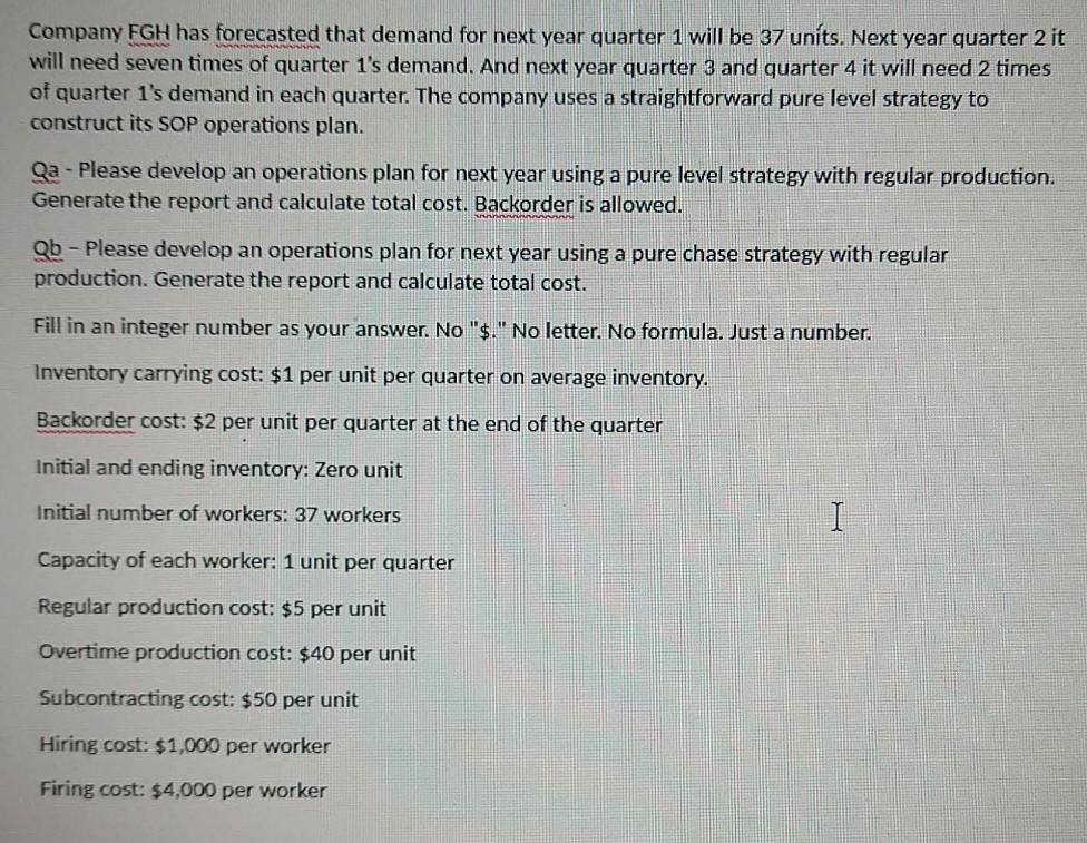 Question B Only. Company FGH has forecasted that