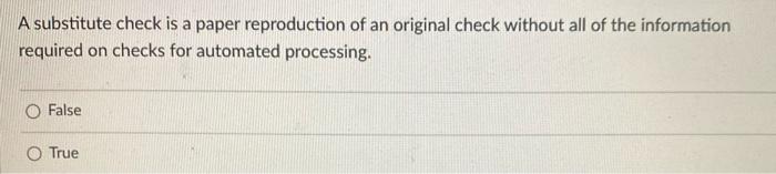 #48 A substitute check is a paper reproduction of